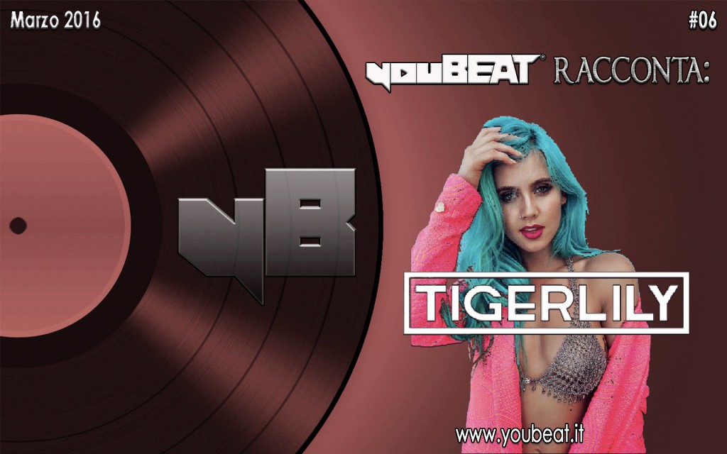 youBEAT racconta: Tigerlily (marzo 2016)