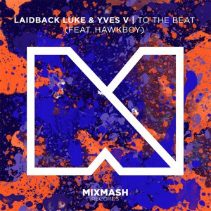 Laidback Luke & Yves V - To The Beat (feat. Hawkboy)