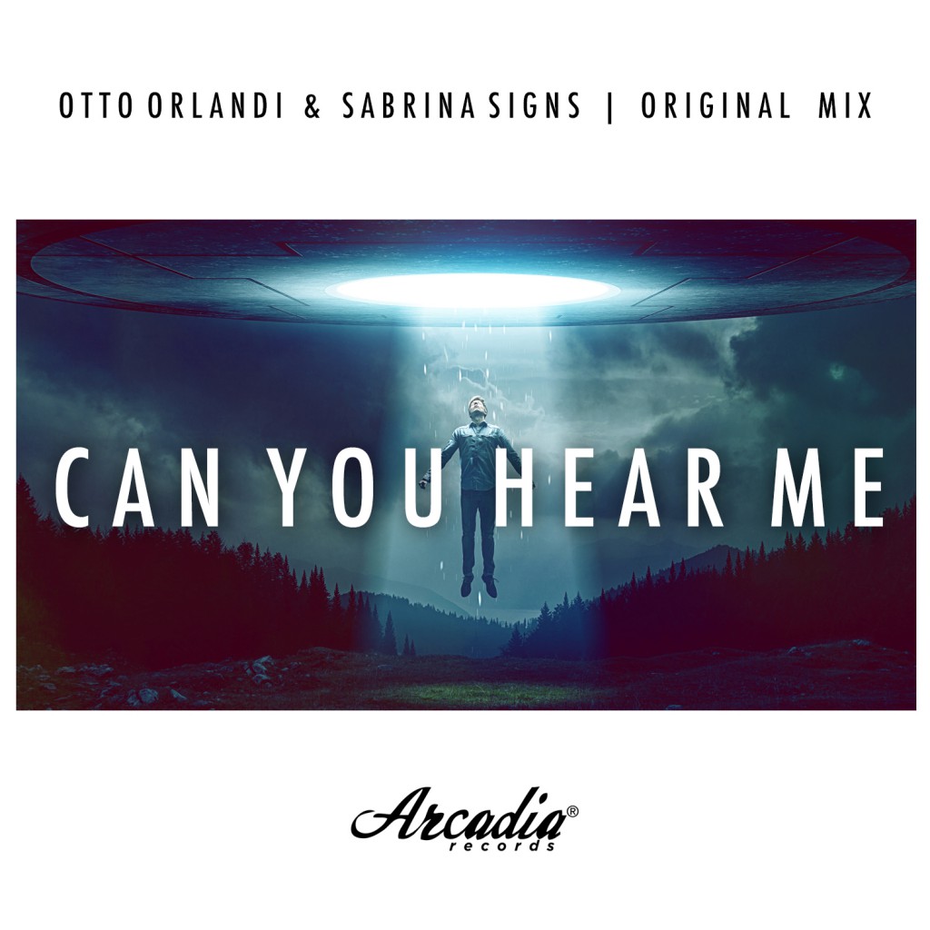 Otto Orlandi & Sabrina Signs - Can You Hear Me [Arcadia Records]