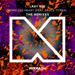 Lady Bee - Homeless Heart (feat. Grace Tither) [The Remixes] [Artwork]