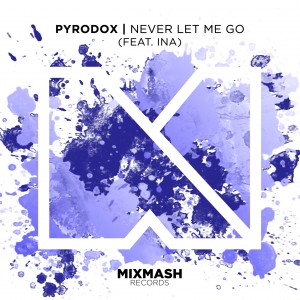 Pyrodox - Never Let Me Go (feat. Ina) [Artwork]