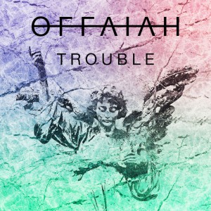OFFAIAH-Trouble-2016