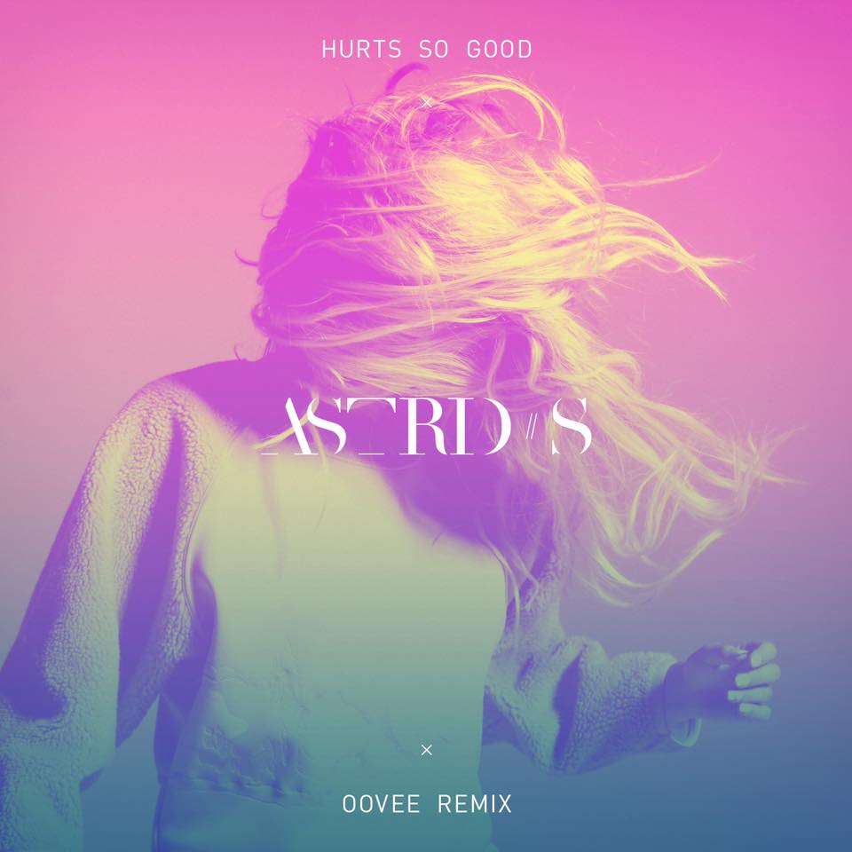 Astrid S - Hurts So Good (OOVEE Remix)