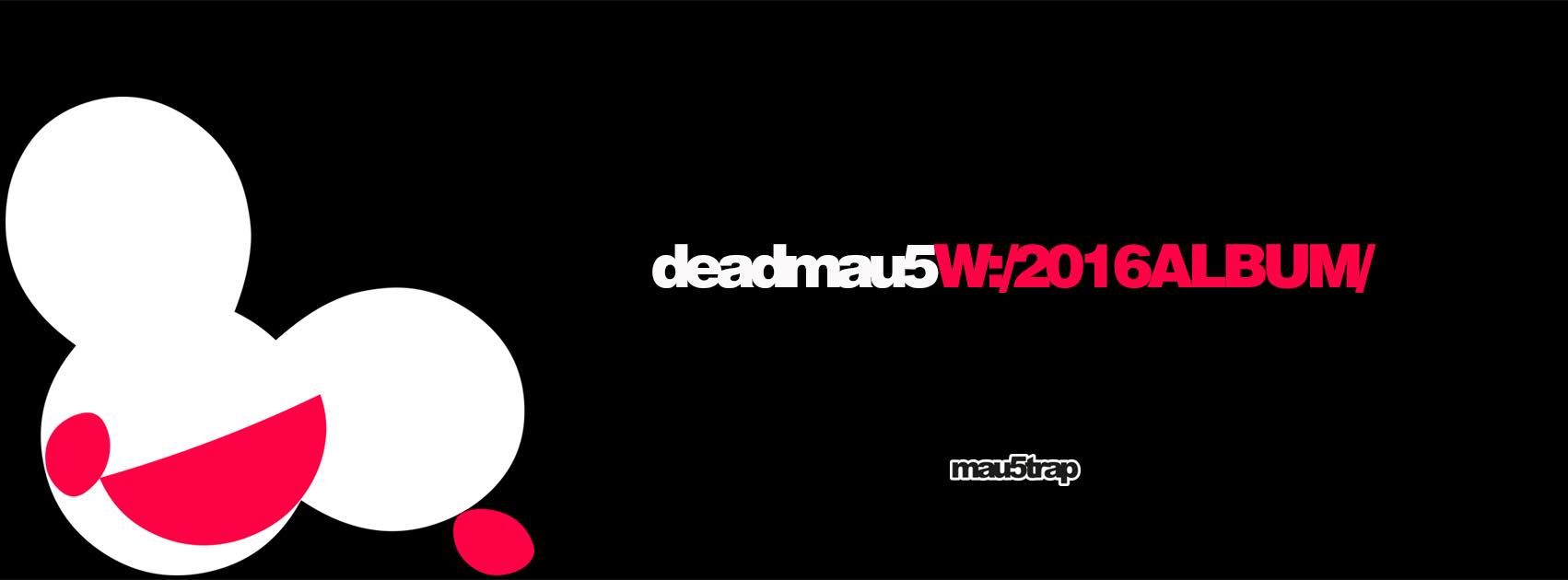 deadmau5 - w:/2016ALBUM/