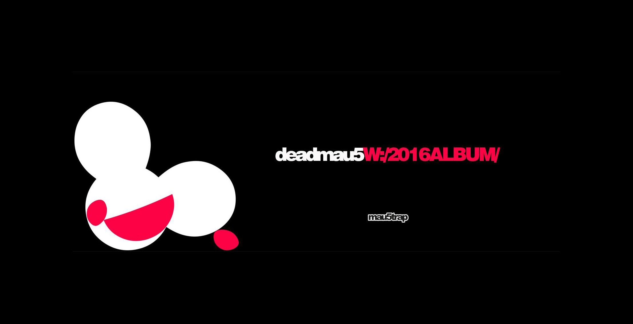 deadmau5 - w:/2016ALBUM/