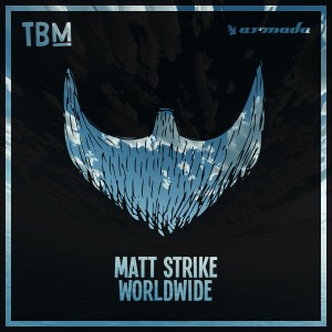 Matt Strike - Worldwide (The Bearded Man, Armada Music)