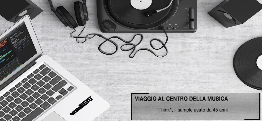Viaggio Al Centro Della Musica - "Think", il sample usato da 45 anni