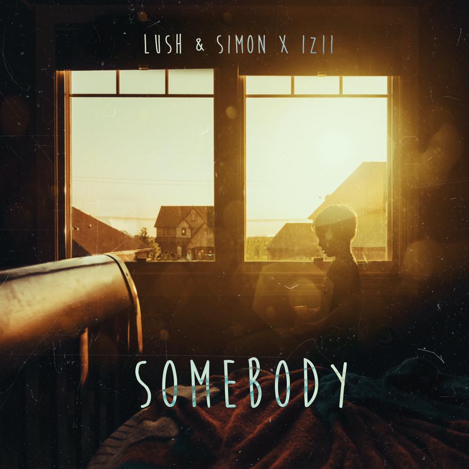 Lush & Simon x IZII - Somebody