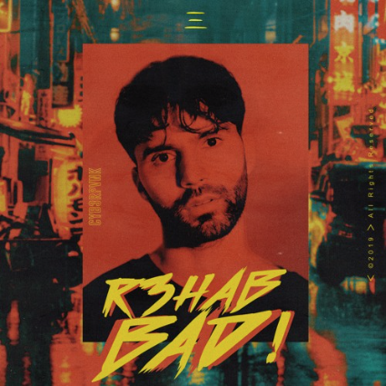 R3HAB - Bad!