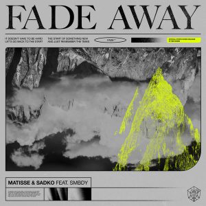 MATISSE & SADKO - Fade Away (feat. SMBDY)