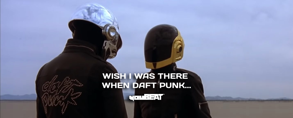 youBEAT - Wish I was there when Daft Punk..