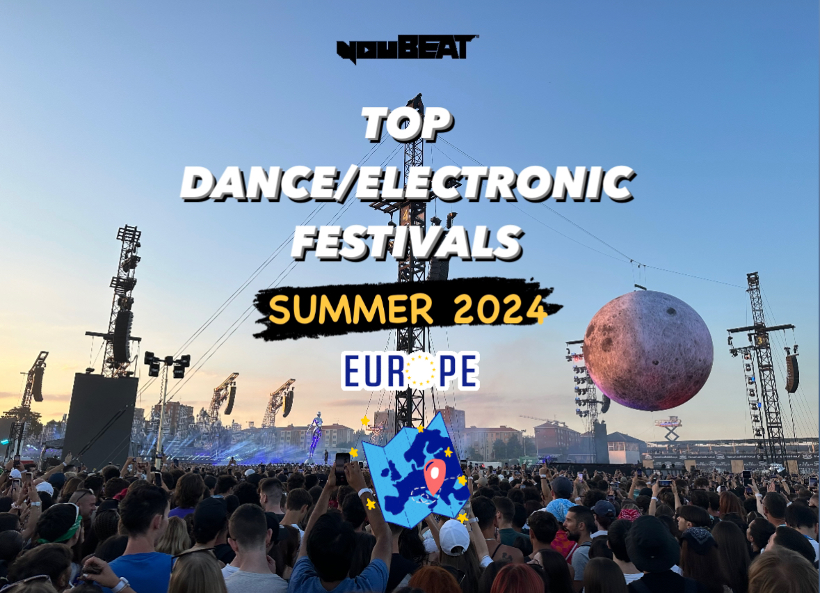 youBEAT Top Dance:Electronic Festivals Europe - Summer 2024