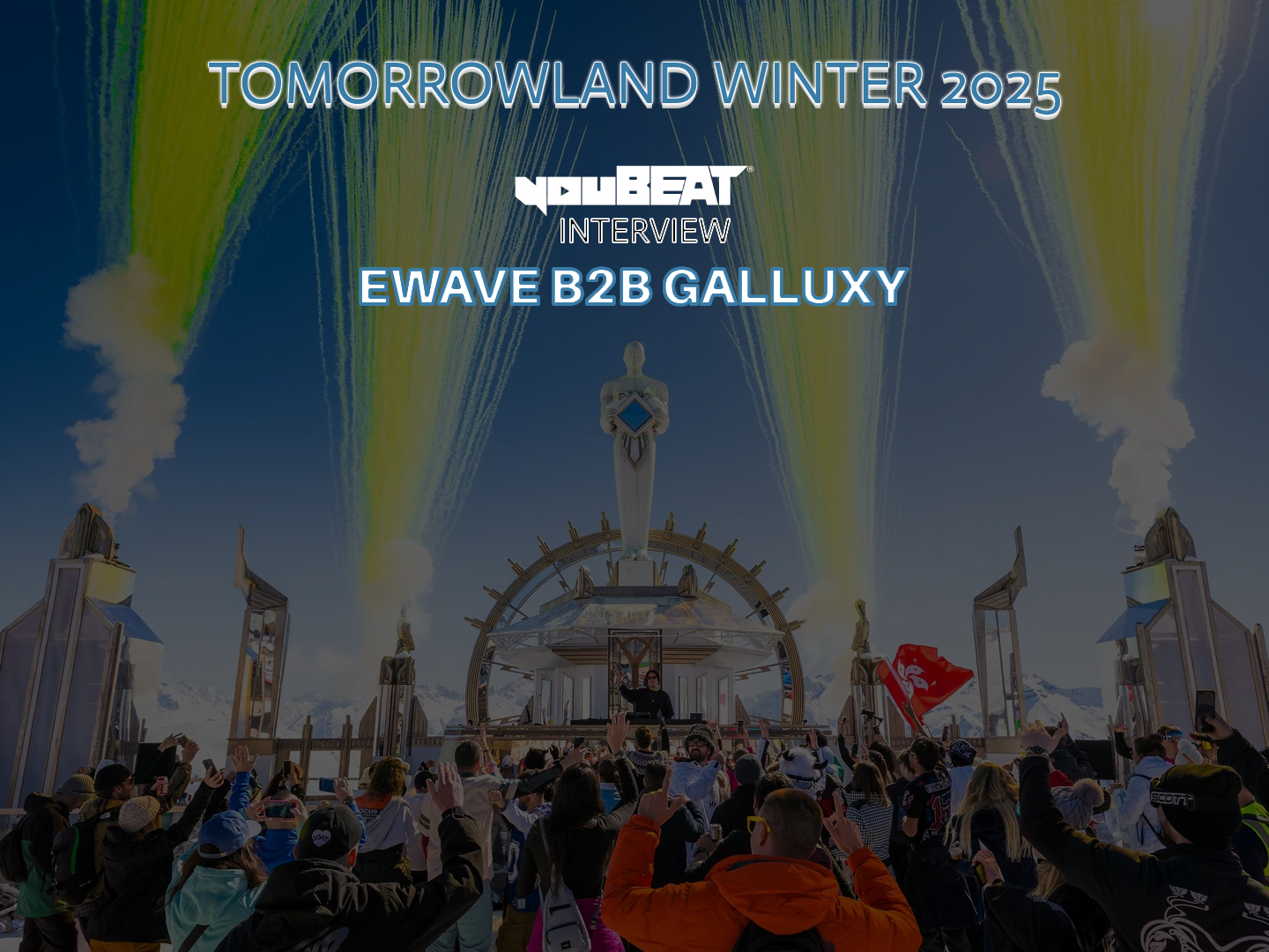 youBEAT Interview Ewave B2B Galluxy at Tomorrowland Winter 2025