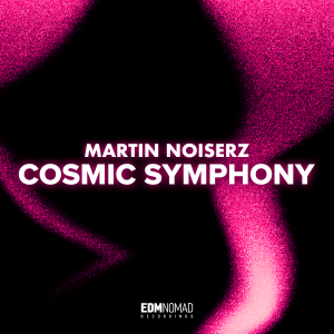 Martin Noiserz - Cosmic Symphony
